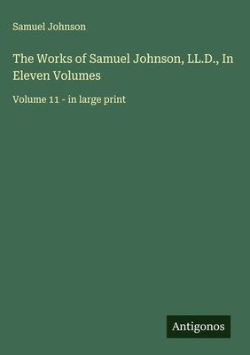 Samuel Johnson | The Works of Samuel Johnson, LL.D., In Eleven Volumes | Buch