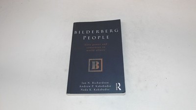 			Bilderberg People: Elite Power and Consensus in World Affairs, Ri		