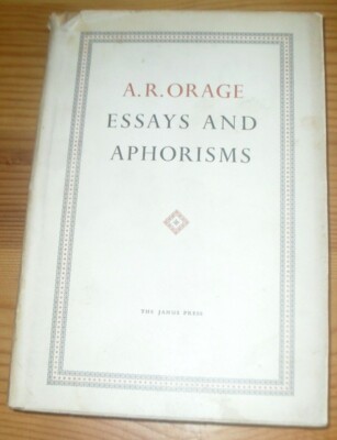 Essays and Aphorisms by A R Orage. #769 of One Thousand Published by Janus 1954