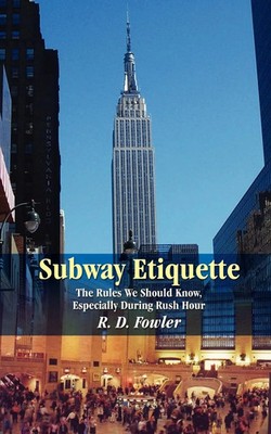 Subway Etiquette The Rules We Should Know, Especially During Rush Hour Fowler