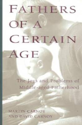 Fathers of a Certain Age: The Joys and Problems of Middle-Aged Fatherhood - GOOD