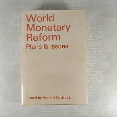 World Monetary Reform Plans & Issues by Herbert G. Grubel HC/DJ Stanford 1965