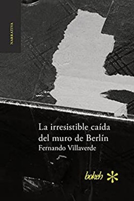 La Irresistible Caida Del Muro de Berlin Paperback Fernando Villa