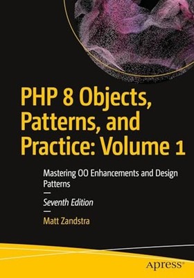 PHP 8 Objects, Patterns, and Practice: Volume 1 Masteri - Paperback NEW Matt Zan