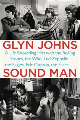 Sound Man: A Life Recording Hits with The Rolling Stones, The Who, Led Zeppe...