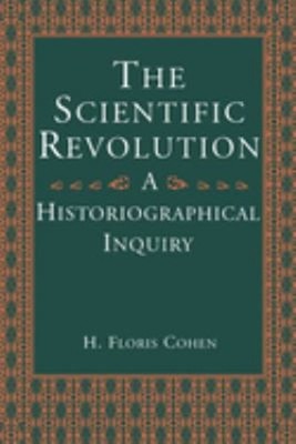 The Scientific Revolution : A Historiographical Inquiry H. Floris