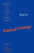 Bayle: Political Writings (Cambridge Texts in the History of Political Thoug...