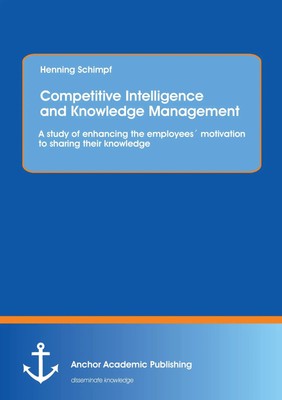 Henning Schimpf | Competitive Intelligence and Knowledge Management: A study...