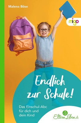 Endlich zur Schule! Das Einschul-Abc für dich und dein Kind Malena Böse Buch