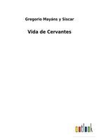 Vida De Cervantes Gregorio MayáNs Y Siscar Taschenbuch Kartoniert / Broschiert