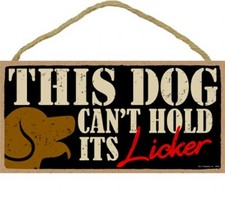 THIS DOG CAN"T HOLD IT"S Licker Cute Funny Wood Hanging Sign 10"x5" New A86-1
