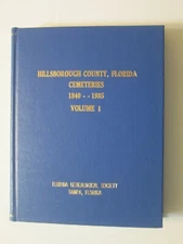 Hillsborough County Florida Cemeteries 1840-1985 Volume 1 Genealogy