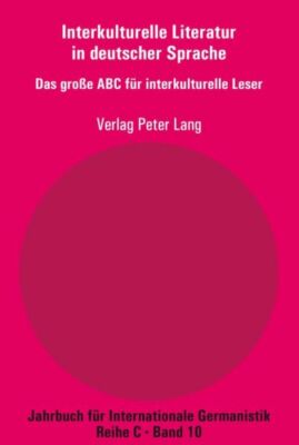 Interkulturelle Literatur In Deutscher Sprache: Das Gro?E Abc Fuer Interkul...