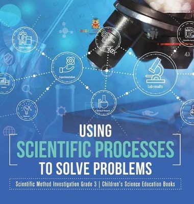 Using Scientific Processes to Solve Problems Scientific Method Investigation Gra