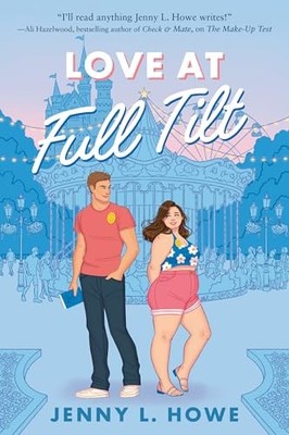 Love at Full Tilt by Jenny L. Howe NEW BOOK