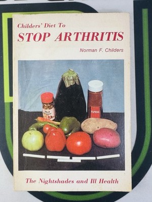 A Diet to stop arthritis: The nightshades and ill health - Childers, Norman ...