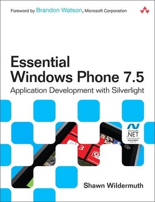 Essential Windows Phone 7: Application Development with Silverlight (Microso...