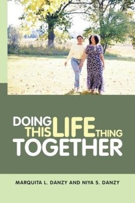 Doing This Life Thing Together by Danzy, Marquita L.