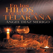En Los Hilos de Nuestra Telarana Angel Diaz Merigo Paperback Auth