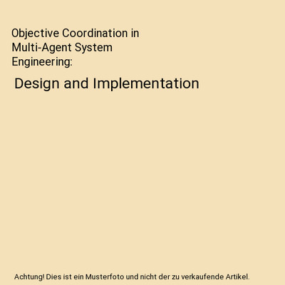 Objective Coordination in Multi-Agent System Engineering: Design and Implementat