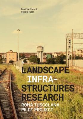 Giorgia Tucci Beatrice Morett A Landascape Infrastructures Researc (Taschenbuch)