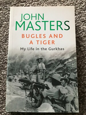 Bugles and a Tiger - My Life in the Gurkhas PB John Masters
