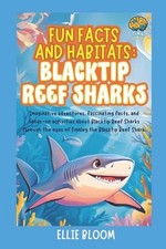 Fun Facts and Habitats: Blacktip Reef Sharks: Imaginative adventures, fascinatin