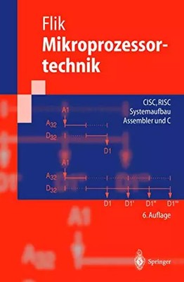 Mikroprozessortechnik: CISC, RISC Systemaufbau Assembler und C, Thomas Flik