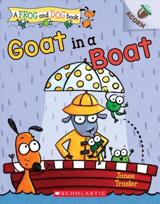 Ziege in einem Boot: Ein Eichelbuch (ein Frosch und Hund Buch #2): Band 2 von Janee Trasle