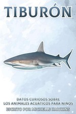 Tiburn: Datos curiosos sobre los animales acu?ticos para ni?os 1 by Michelle Haw