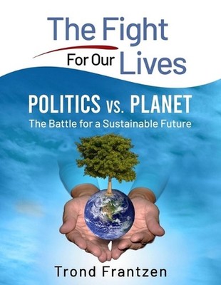 Politics vs. Planet: The Battle for a Sustainable Future by Trond Frantzen Paper