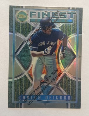 1995 Topps Finest Carlos Delgado #16 Refractor WITH PEEL FILM BLUE JAYS