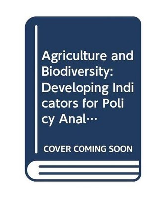 Agriculture and Biodiversity: Developing Indicators for Policy Analysis - Procee