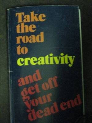 Take the Road to Creativity and Get Off Your Dead End - Paperback - GOOD