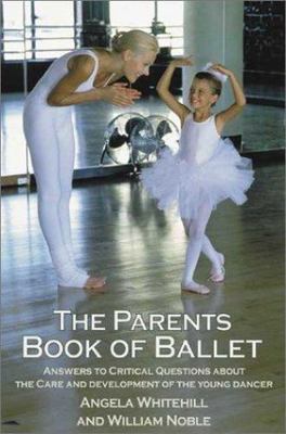 The Parents Book of Ballet: Answers to Critica- 0871272571, paperback, Whitehill