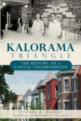 Kalorama Triangle : The History of a Capital Neighborhood, Paperback by Hanse...