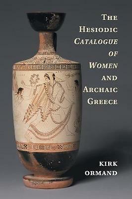The Hesiodic Catalogue of Women and Archaic Greece Ormand Paperback
