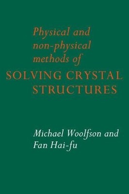 Physical and Non-Physical Methods of Solving Crystal Structures by Michael M. Wo