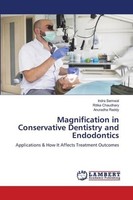 Magnification In Conservative Dentistry And Endodontics Indra Semwal