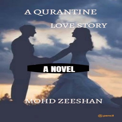 A Quarantine Love Story Namaskar Adaab and my salaam to all of yo