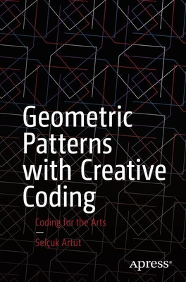 Geometric Patterns with Creative Coding | Selçuk Artut | Coding for the Arts