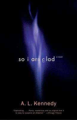 A. L. Kennedy | So I Am Glad | Taschenbuch | Englisch (2001) | A Novel