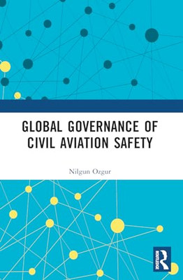 Global Governance of Civil Aviation Safety (Routledge R - Paperback NEW Hair, Da