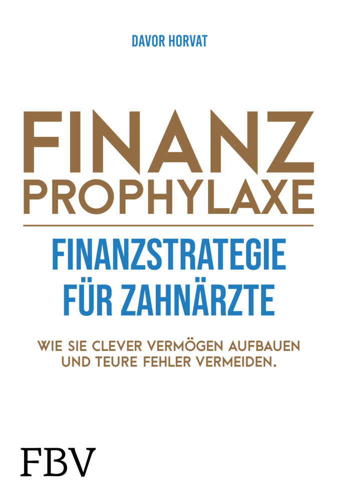 Finanzprophylaxe - Finanzstrategie Für Zahnärzte | Davor Horvat |