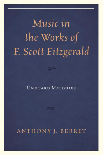 Thumbnail - Music In The Works Of F. Scott Fitzgerald: Unheard Melodies