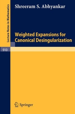 Abhyankar - Weighted Expansions for Canonical Desingularization - New  - X555z