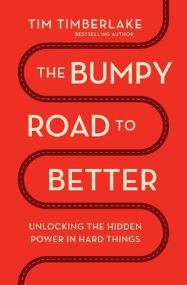 Bumpy Road to Better: Unlocking the Hidden Power in Hard Things Paperback