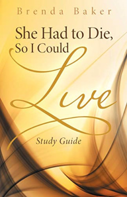 She Had to Die, So I Could Live: Study Guide -  NEW Brenda Baker 2016