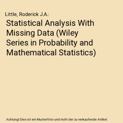 Statistical Analysis With Missing Data (Wiley Series in Probability and Mathemat