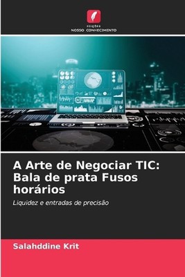 A Arte de Negociar TIC: Bala de prata Fusos hor?rios by Salahddine Krit (Portugu